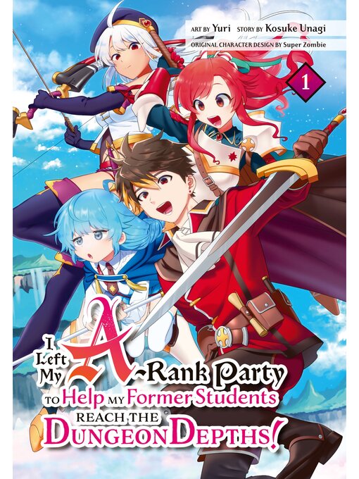 Title details for I Left my A-Rank Party to Help My Former Students Reach the Dungeon Depths!, Volume 1 by Kosuke Unagi - Available